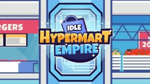 Idle Hypermart Empire - Tycoon Game